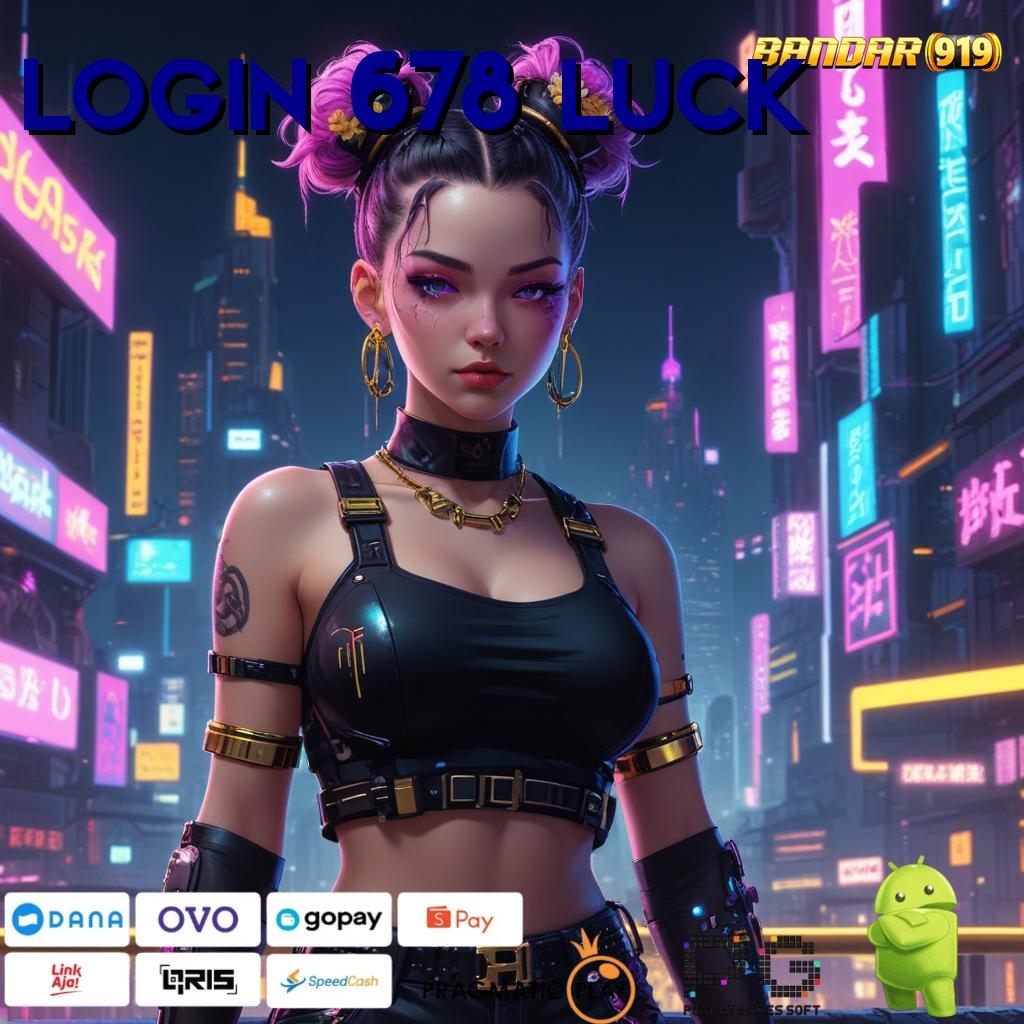 LOGIN 678 LUCK # Download APK Untuk Slot 20K Bonus