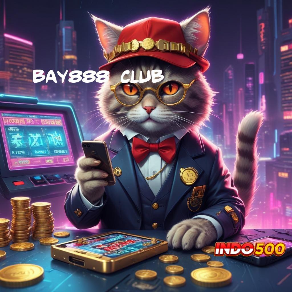 BAY888 CLUB 💥 Jembatan Rejeki Unduh Aplikasi Apk Android Premium