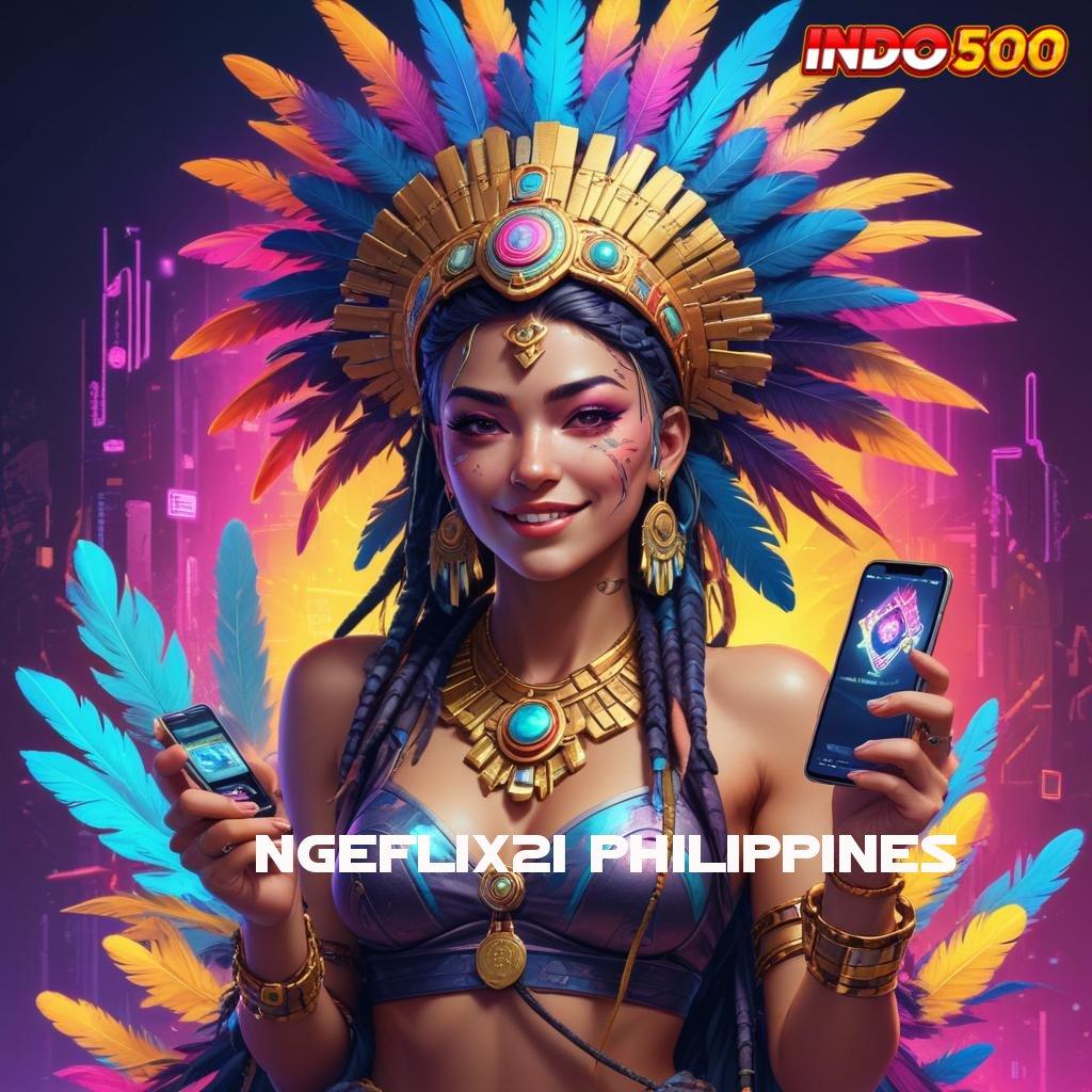 NGEFLIX21 PHILIPPINES Ruang Kolaborasi Langsung Cuan Tanpa Kesulitan