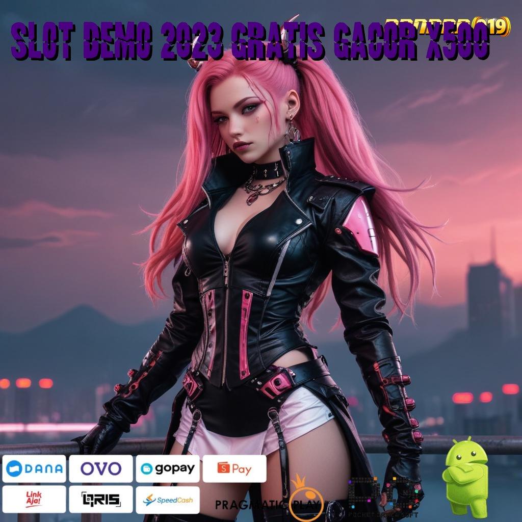 SLOT DEMO 2023 GRATIS GACOR X500 @ mesin slot gacor keberuntungan dekat di tangan anda