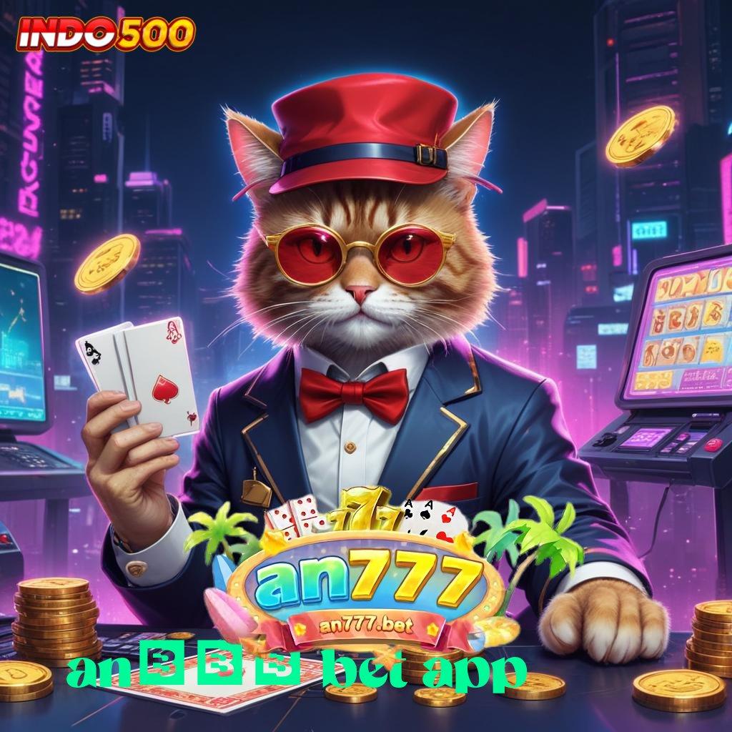 AN777 BET APP ➳ APK Event Bonus Versi 111