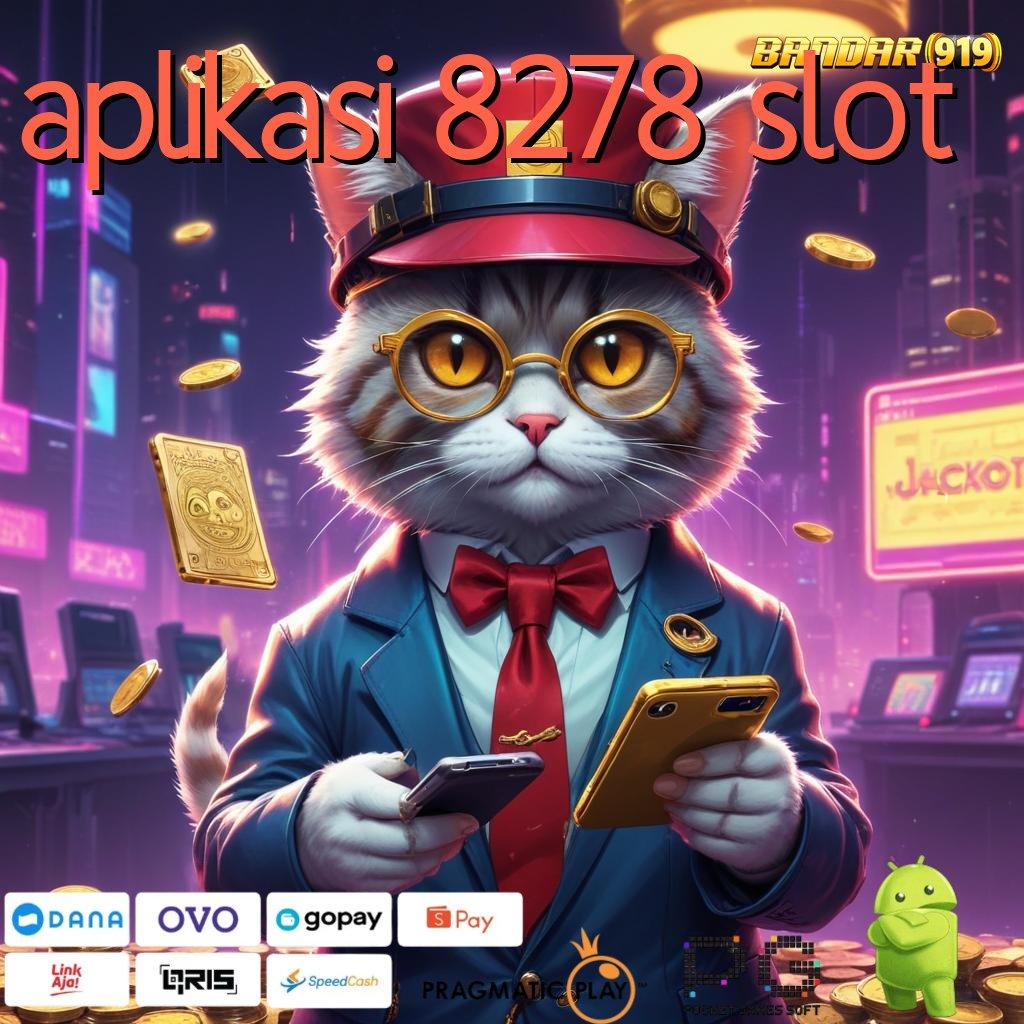 APLIKASI 8278 SLOT | Pola Baru Dengan Koneksi Langsung Dan Stabil