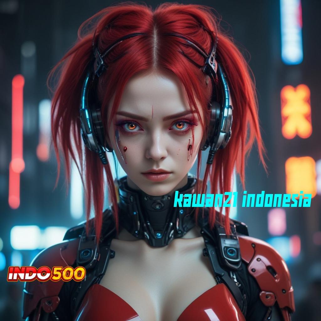 KAWAN21 INDONESIA 🎮 Bonus Event Pasang Aplikasi Android Versi Stabil