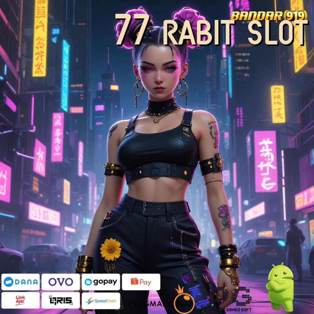 77 RABIT SLOT | Server Sakti Pola Adaptif Cuan Anti Rungkad!