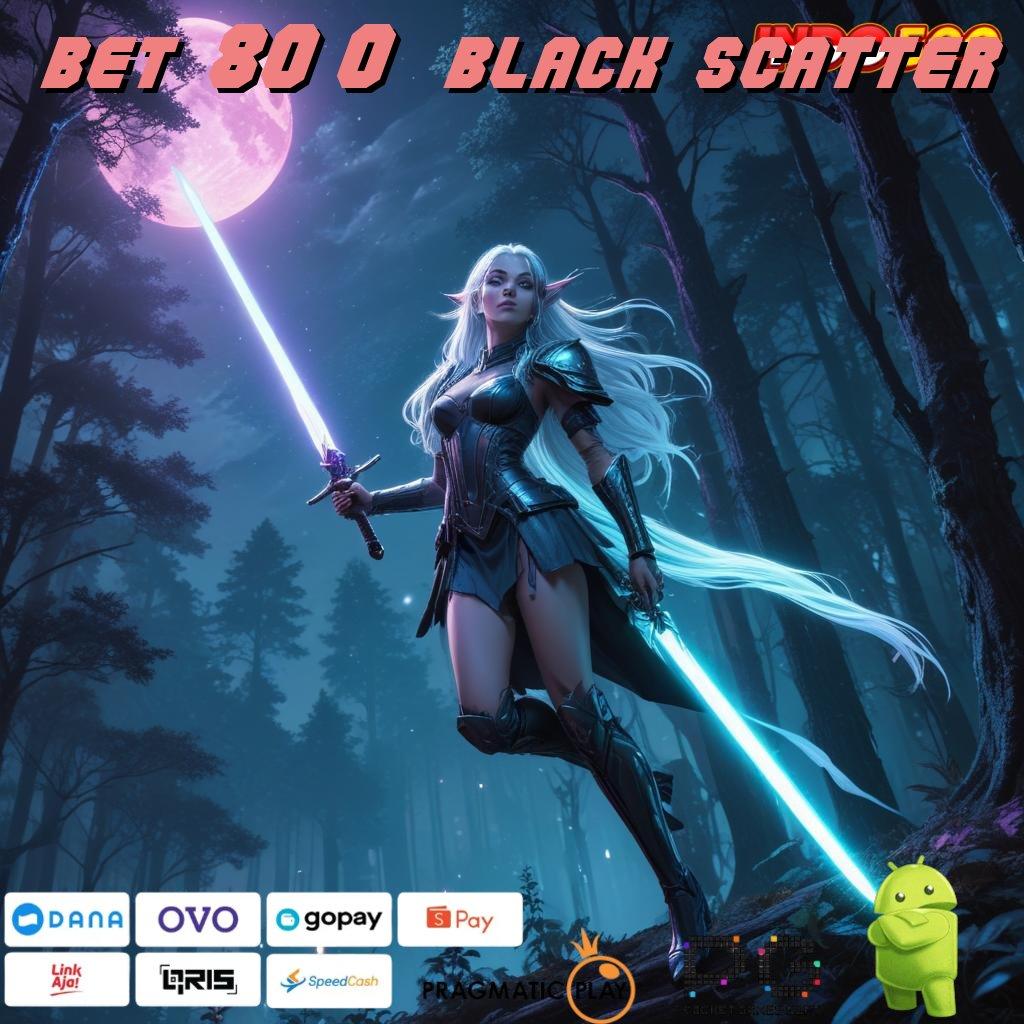 BET 800 BLACK SCATTER Versi Baru Rezeki Tanpa Batas