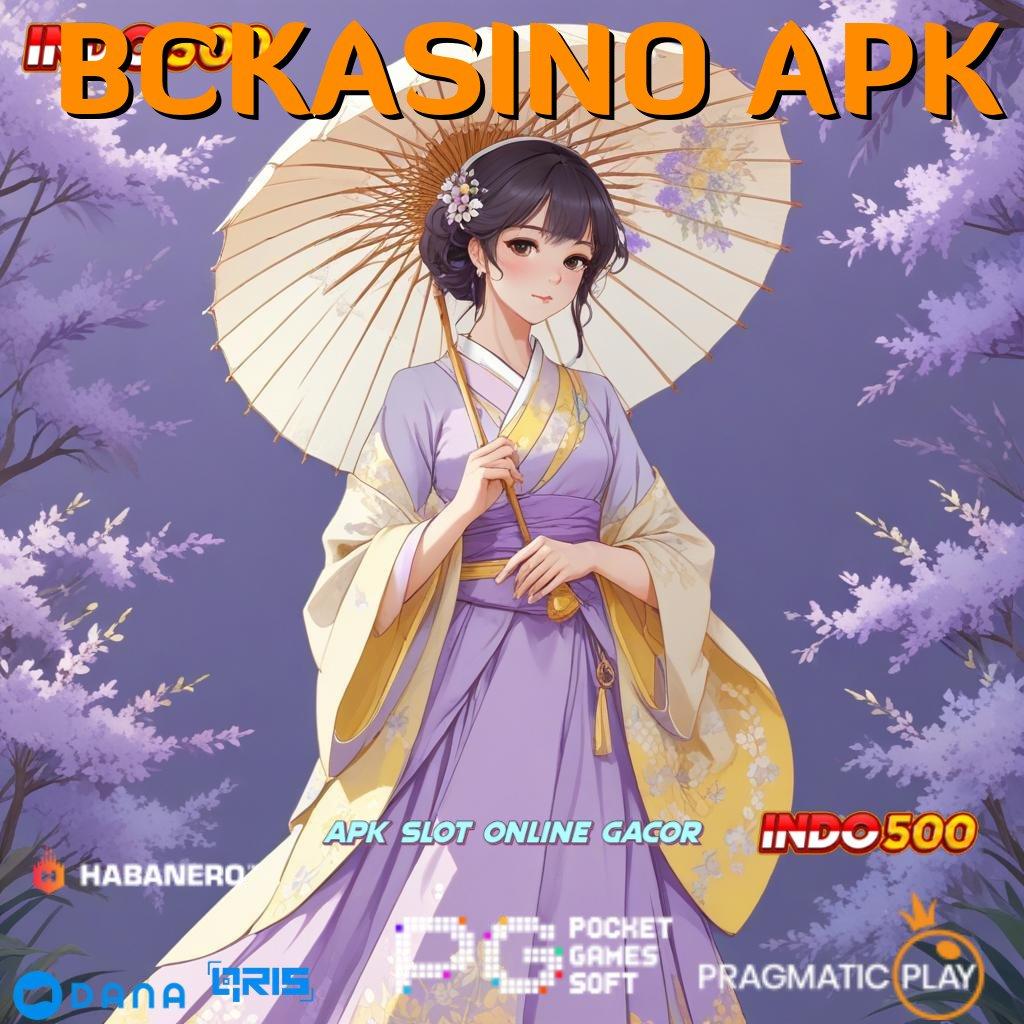 BCKASINO APK ➤ Output Menang Gopay Eksklusif untuk Pendatang Baru