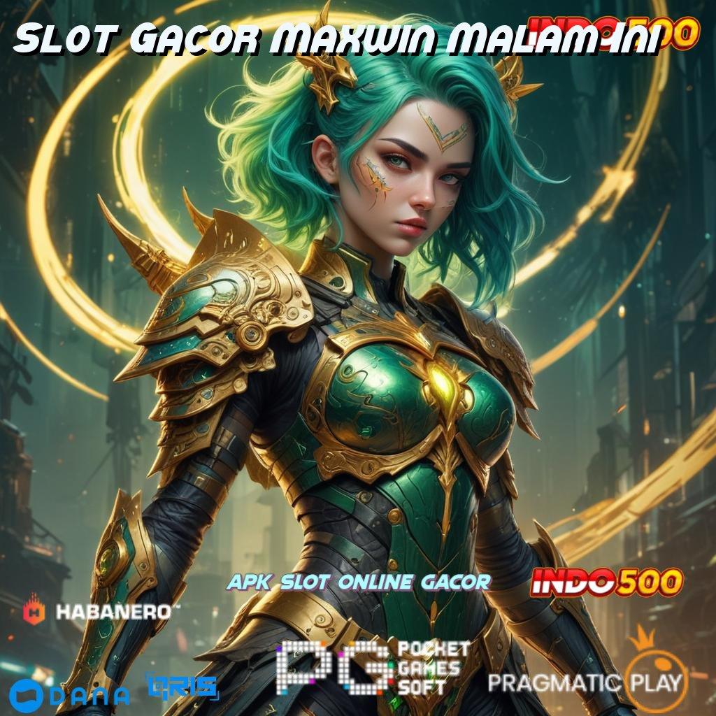 Slot Gacor Maxwin Malam Ini