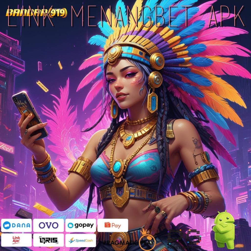 LINK MENANGBET APK | Spin Bahagia Slot Maxwin Apk Android & iOS Terbaru