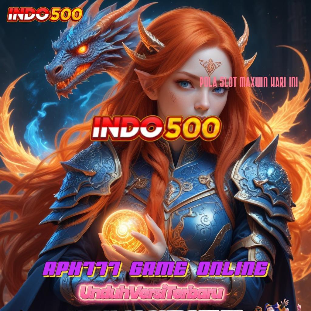 POLA SLOT MAXWIN HARI INI ♍ Unduh APK Slot Untuk Spin Tanpa Potongan