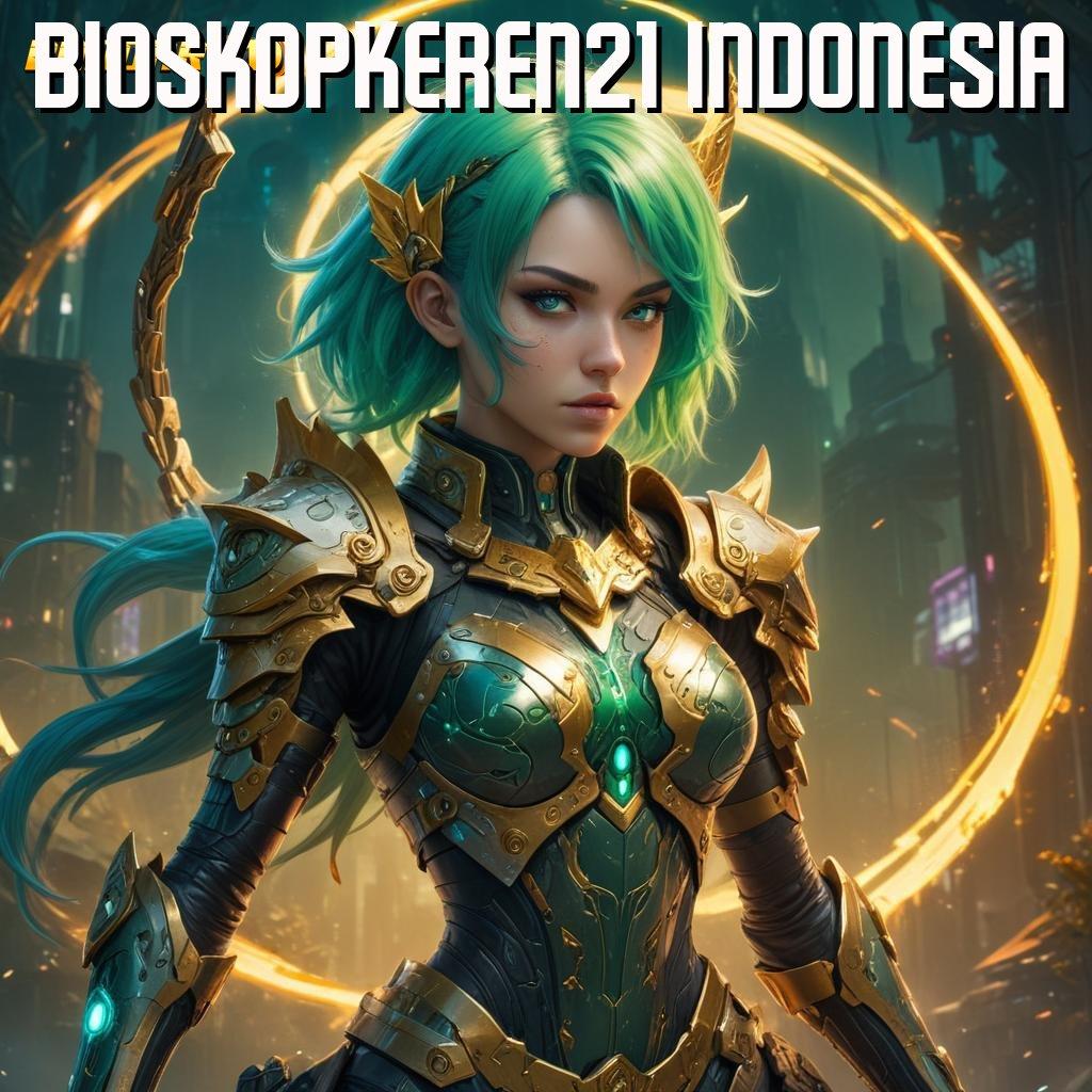 BIOSKOPKEREN21 INDONESIA ✅ Rasakanlah Spin Cuan Langsung Tanpa Drama