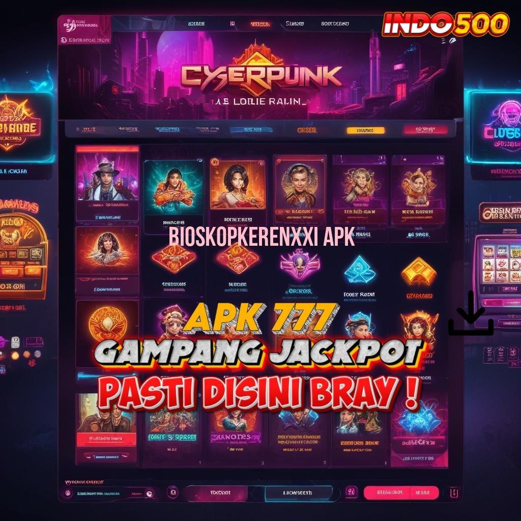 BIOSKOPKERENXXI APK Mendominasi Depo Paling Info Deposit Alternatif