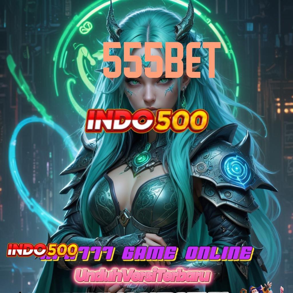 555BET ♍ Platform Juara Slot Maxwin Apk Versi Terbaru Unduh Gratis Android