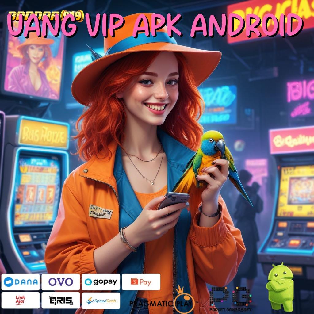 UANG VIP APK ANDROID , Tidak Memerlukan Modal Cheat Slot Game Apk Gratis