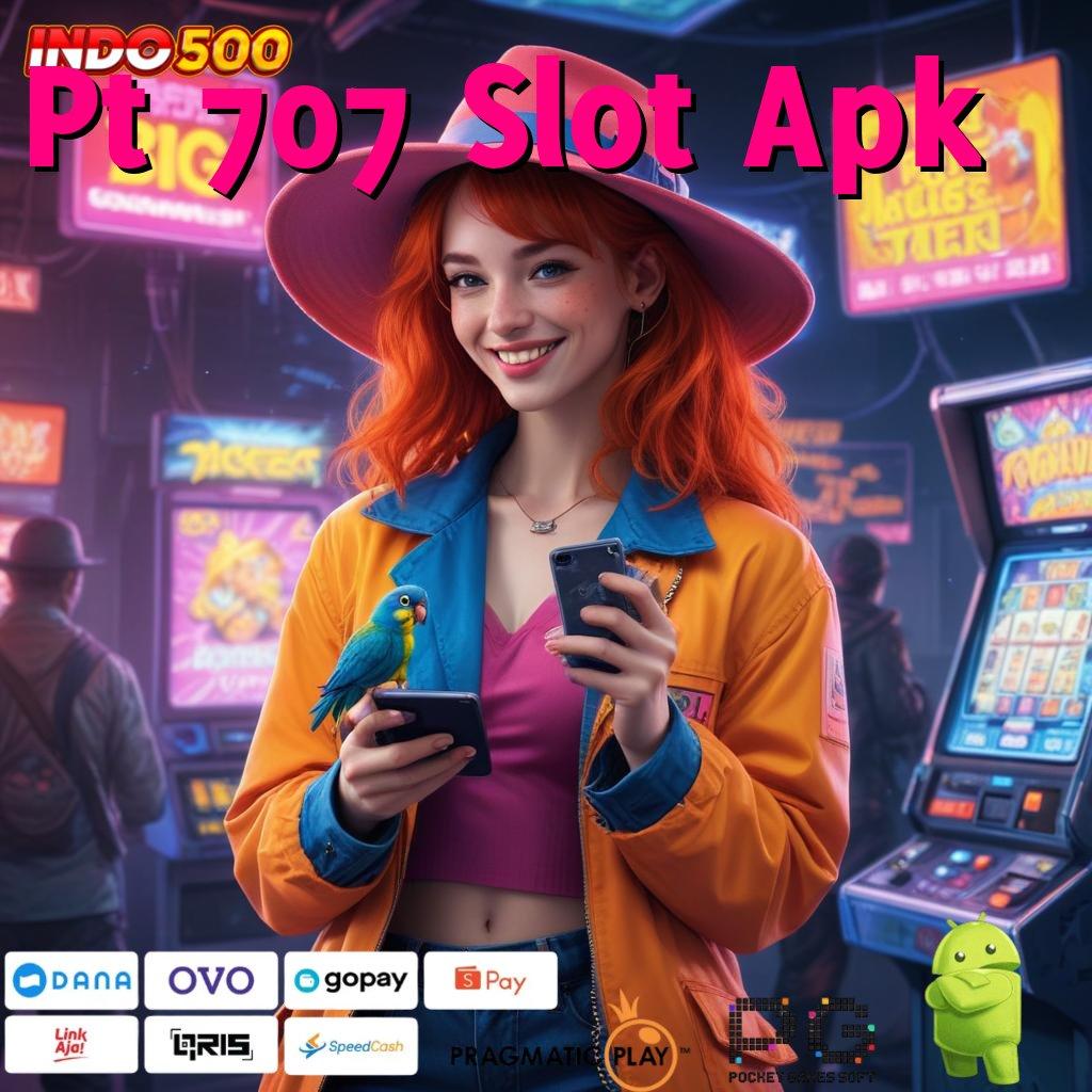 Pt 707 Slot Apk