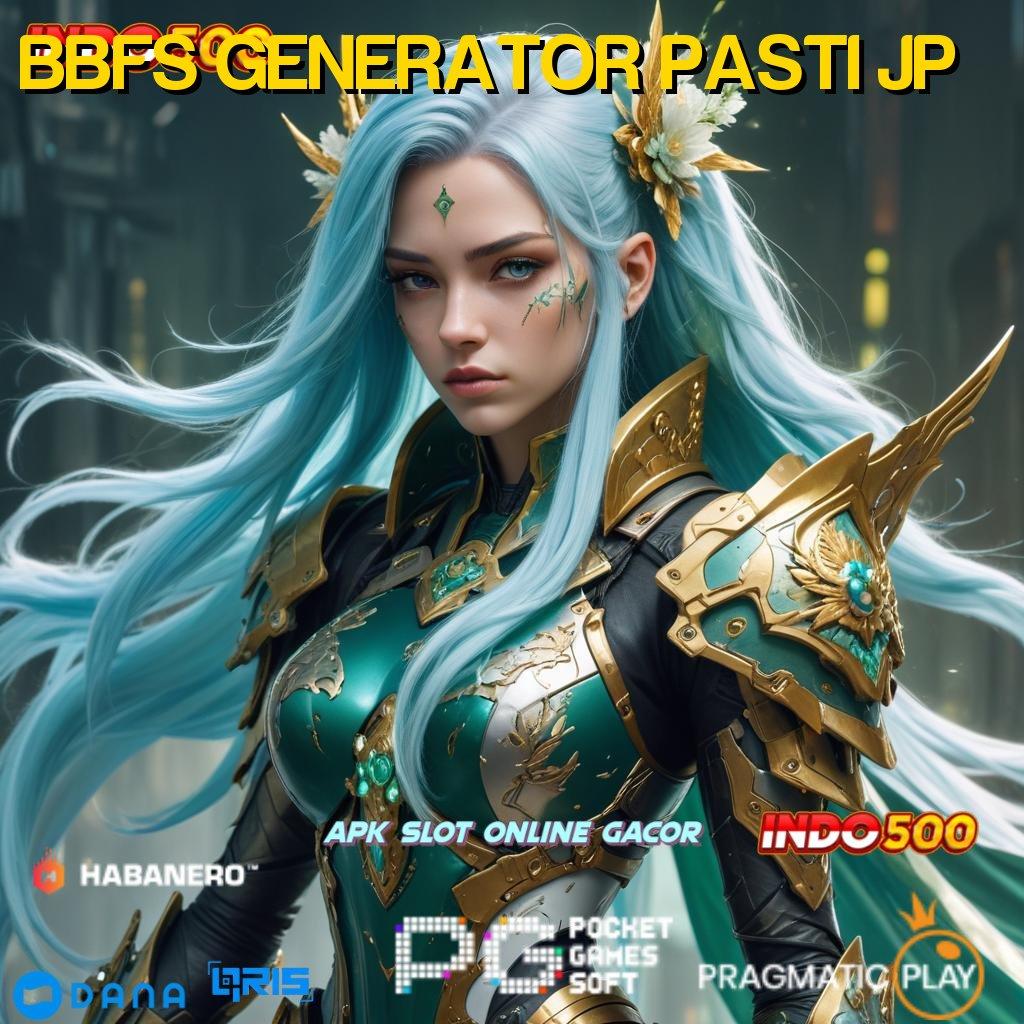 BBFS GENERATOR PASTI JP zona nyaman katalis sukses tanpa kendala