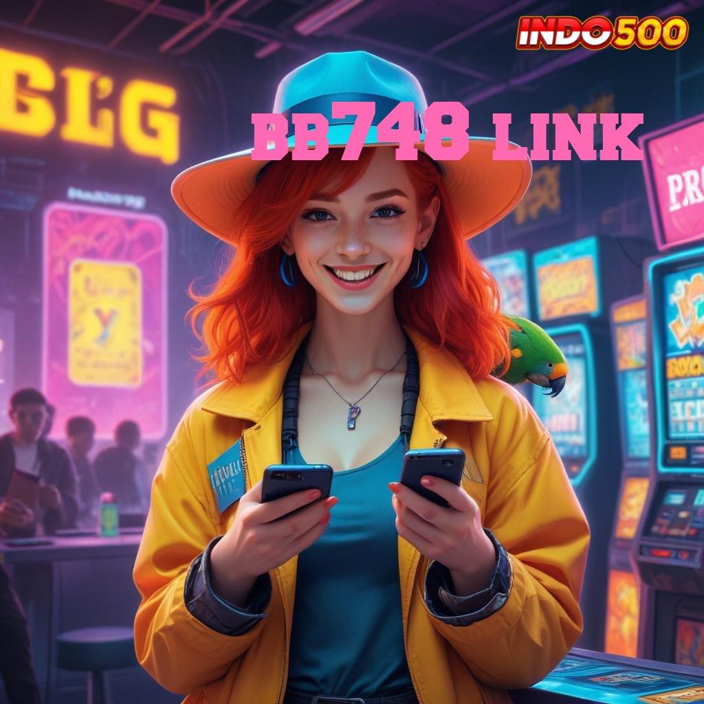 BB748 LINK tinggi layanan eksklusif versi 2.577.66