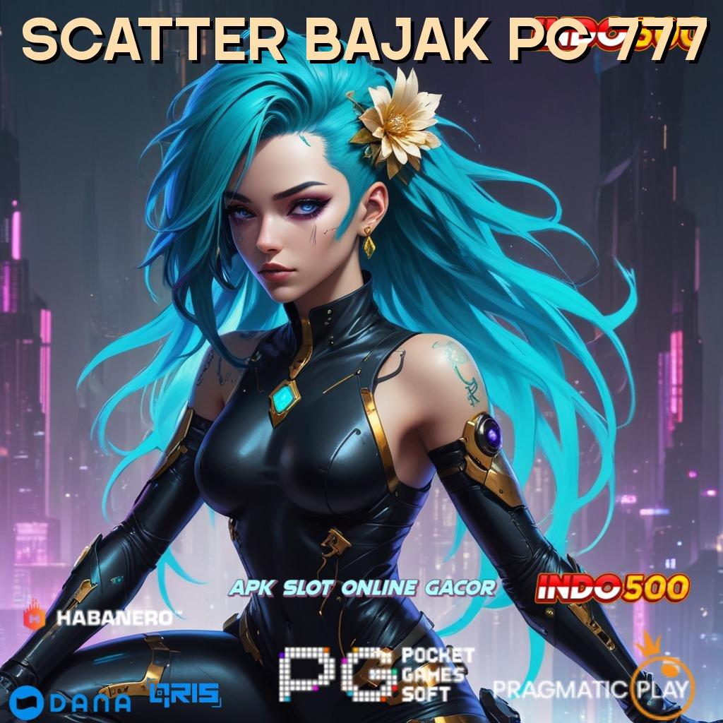 SCATTER BAJAK PC 777 🎮 Pengacak Keberuntungan Apk Cheat Slot Online Uang Asli