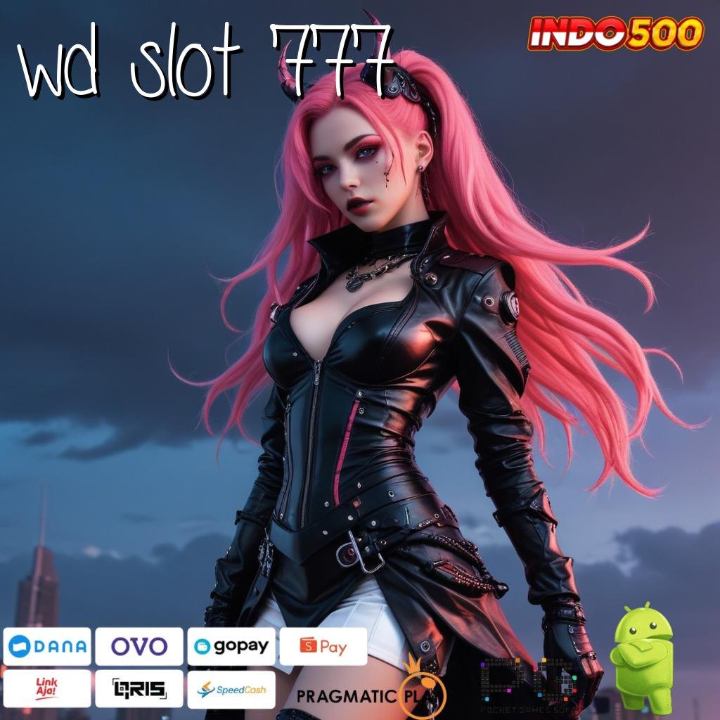 WD SLOT 777 Pembaruan APK Bonus Harian Perangkat Keras