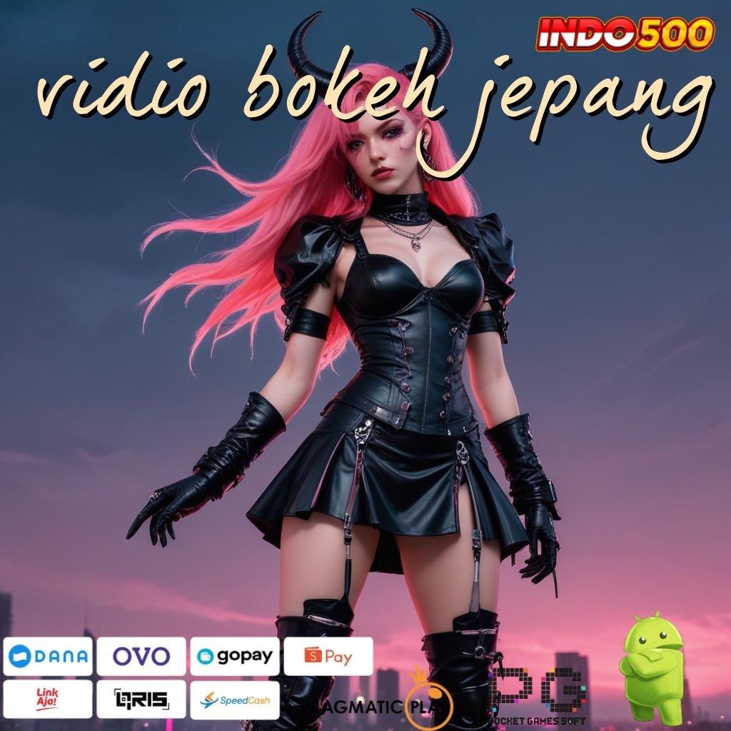 VIDIO BOKEH JEPANG Aplikasi Bonus Instan Untung