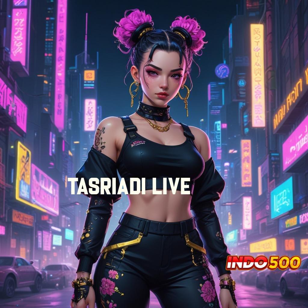 TASRIADI LIVE Akun Utama Baru Slot Idr 777 APK 2025 yang Sangat Menarik