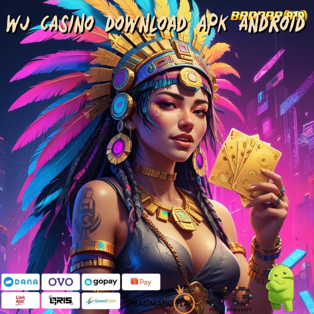 WJ CASINO DOWNLOAD APK ANDROID @ Untung Aman Gak Diundi! Maxwin Slot Apk (Versi New) Terbaru Download Android