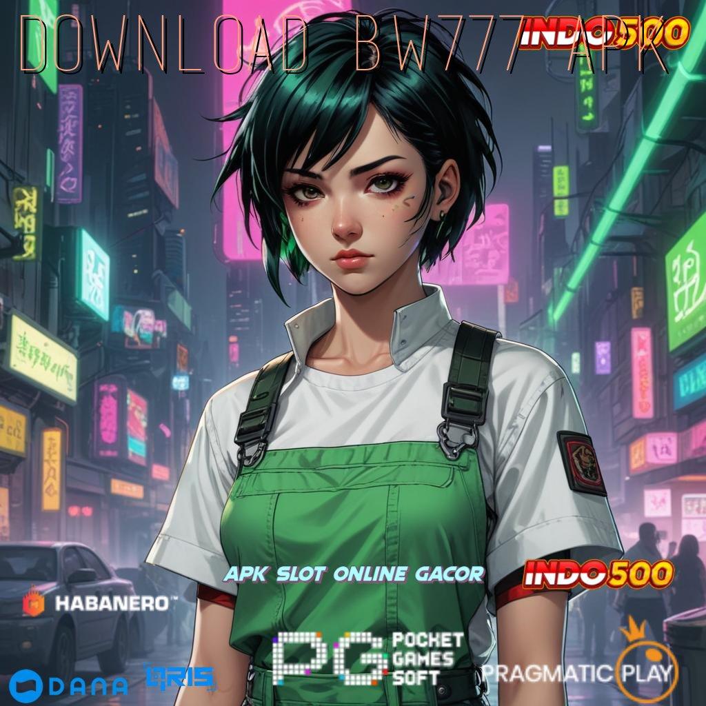 DOWNLOAD BW777 APK : kemenangan dalam genggaman