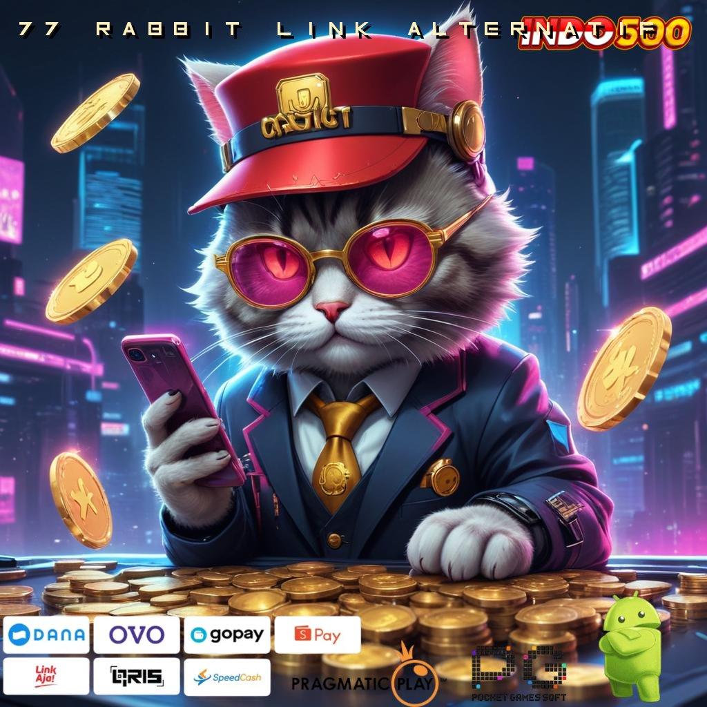 77 RABBIT LINK ALTERNATIF kecepatan hubungan pengguna penghubung digital android ruang komunitas