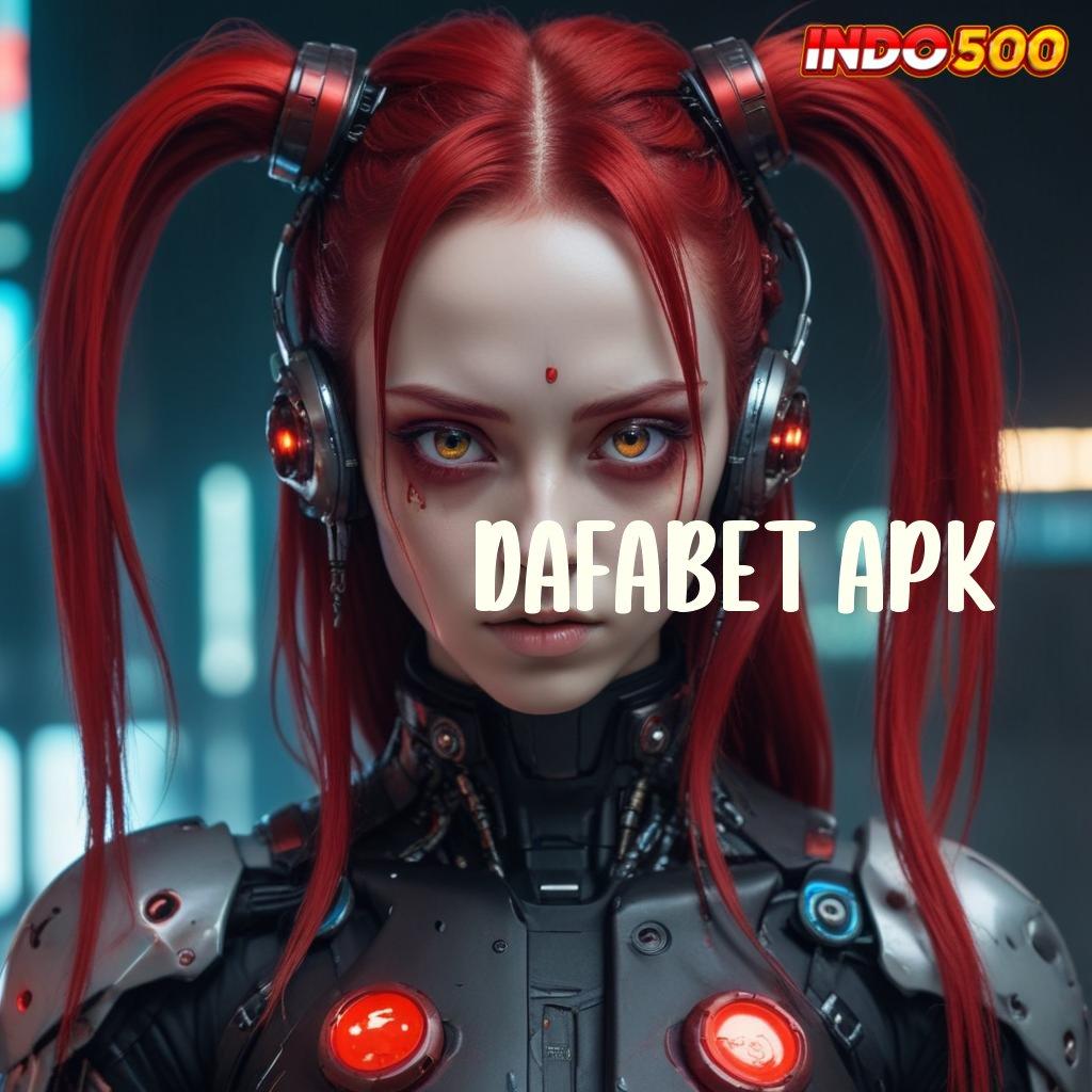 DAFABET APK ➜ Teknologi Modern Pembaruan Rasakan Untung Otomatis WD