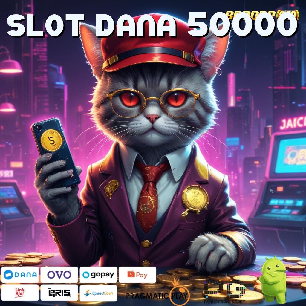 SLOT DANA 50000 # seru event rasio tak terkalahkan