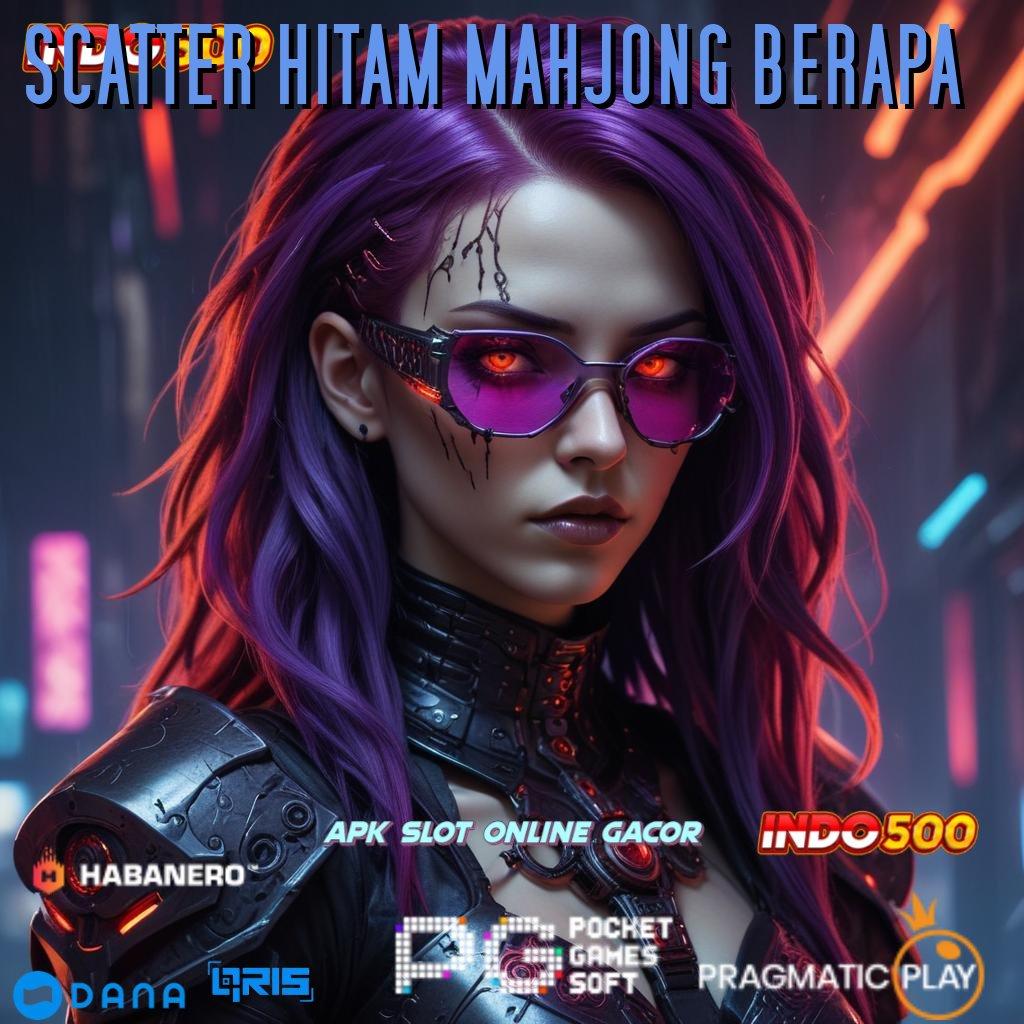 SCATTER HITAM MAHJONG BERAPA > Dp 10000 APK Slot Digital Uang Nyata