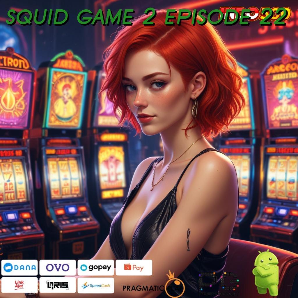 SQUID GAME 2 EPISODE 22 Slot Aplikasi Versi Spektakuler