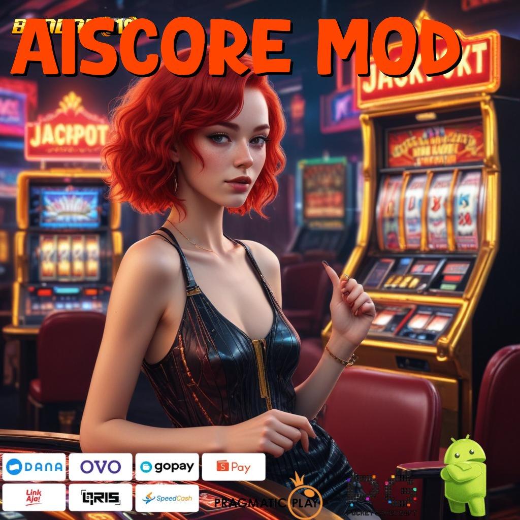 AISCORE MOD @ Maxwin Pasti Dengan Kode Jackpot Terbaru