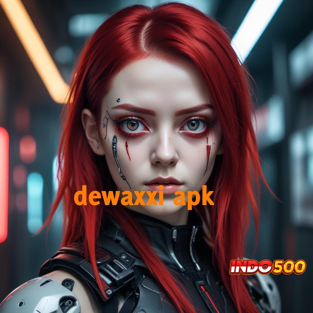 DEWAXXI APK update terkini untuk peluang nasib