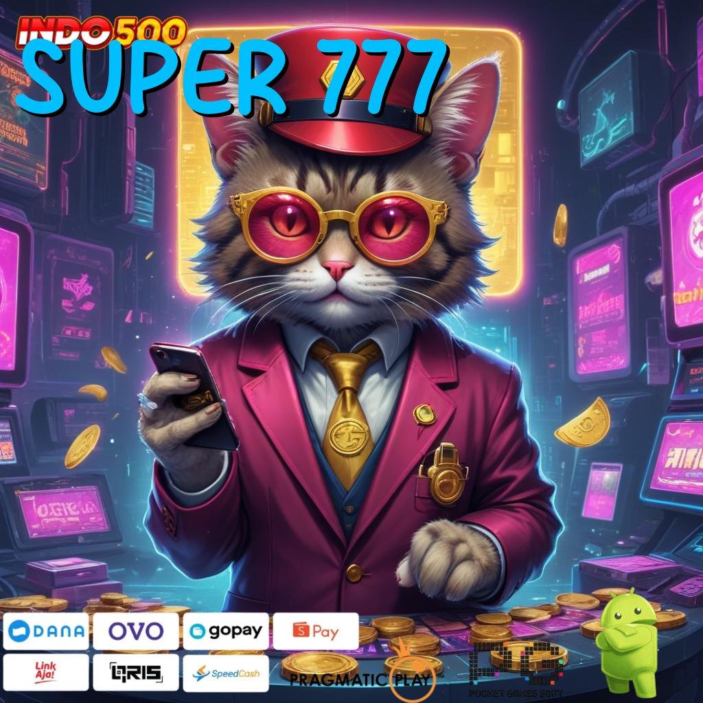 SUPER 777 Gratis! Download Aplikasi Terbaru, Garansi Kekalahan