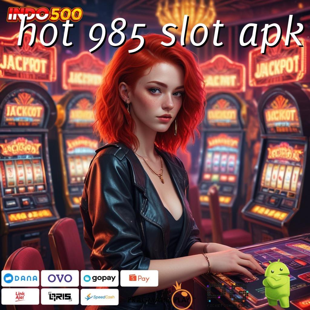 HOT 985 SLOT APK Pasti Untung Banyak Dapatkan Aplikasi Permainan Uang Nyata