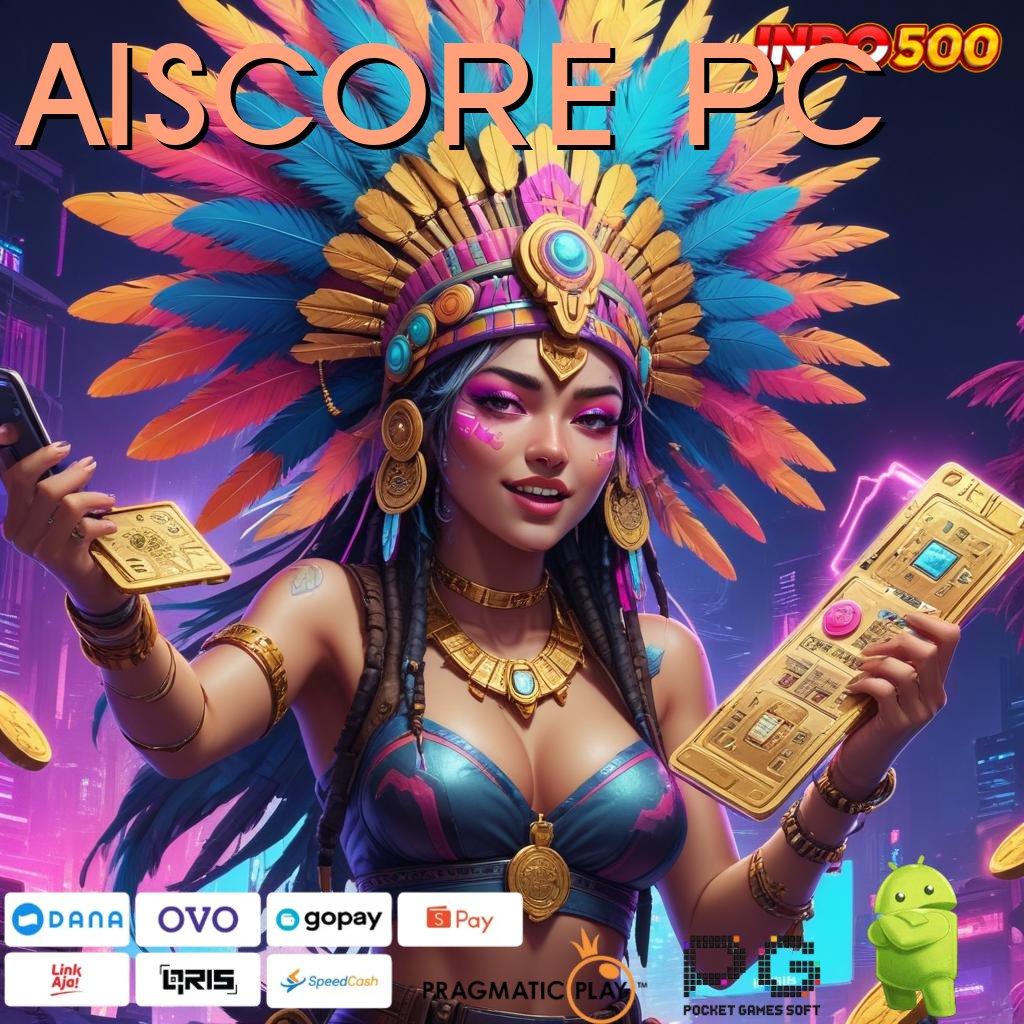 AISCORE PC RTP Teraktual Game Slot Gacor Cepat