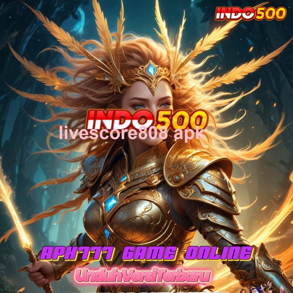 LIVESCORE808 APK ⇏ Event Kaya Dengan Bonus Terbaru Tanpa Ribet