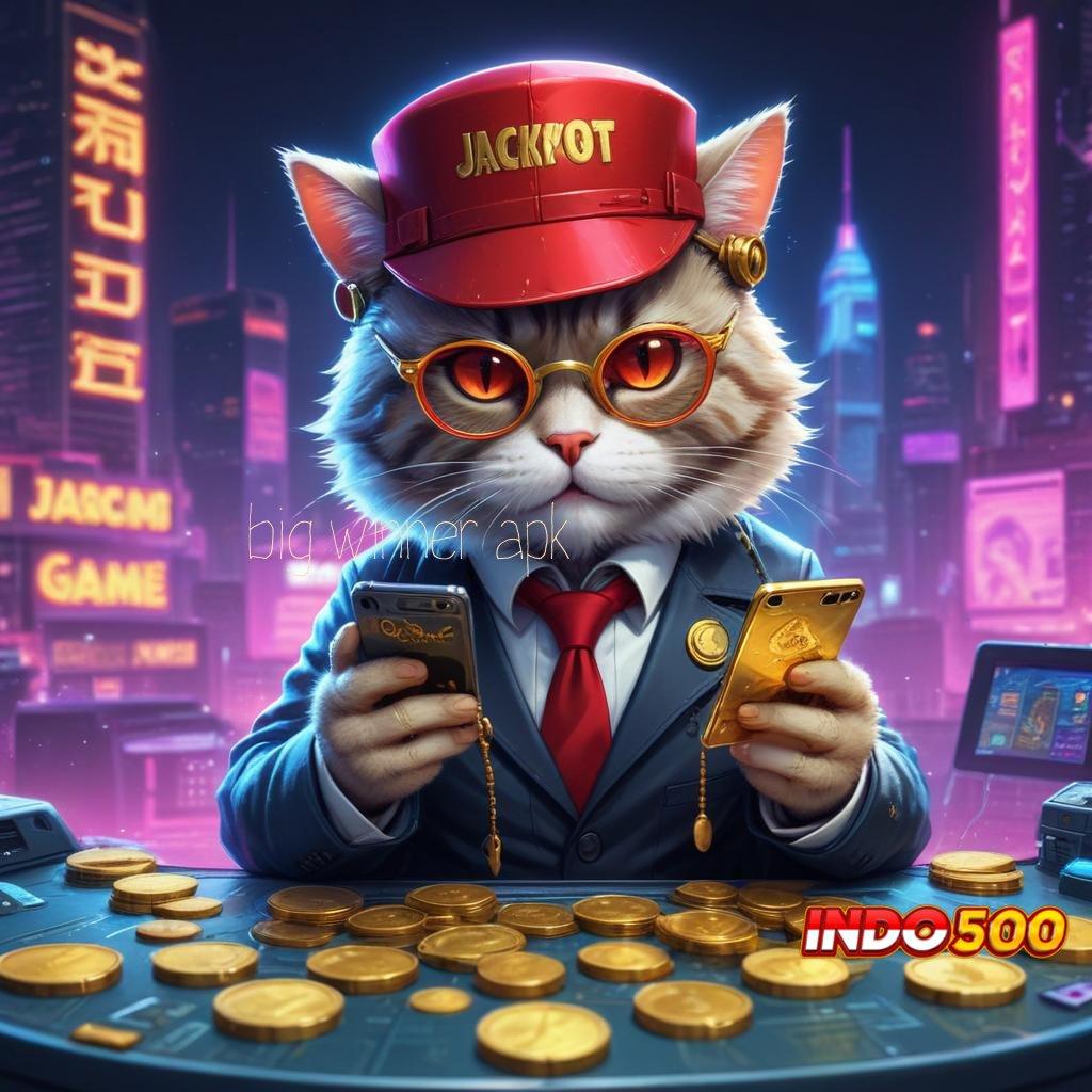 BIG WINNER APK ➿ Langsung Bonus Dengan Mesin Gacor Pengembangan Terkini