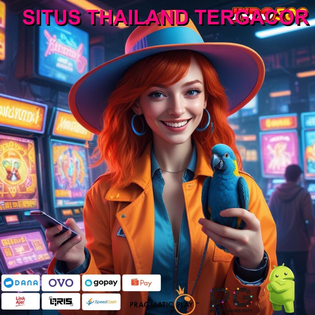 SITUS THAILAND TERGACOR ✔ No Limit Bonus Jalan Yang Jelas