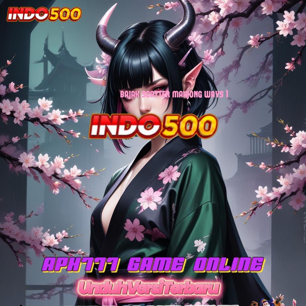 BAJAK SCATTER MAHJONG WAYS 1 ✷ Depo Tanpa Potongan Idr 15 APK Slot Gacor Terhangat 2025, Cuan Melimpah!