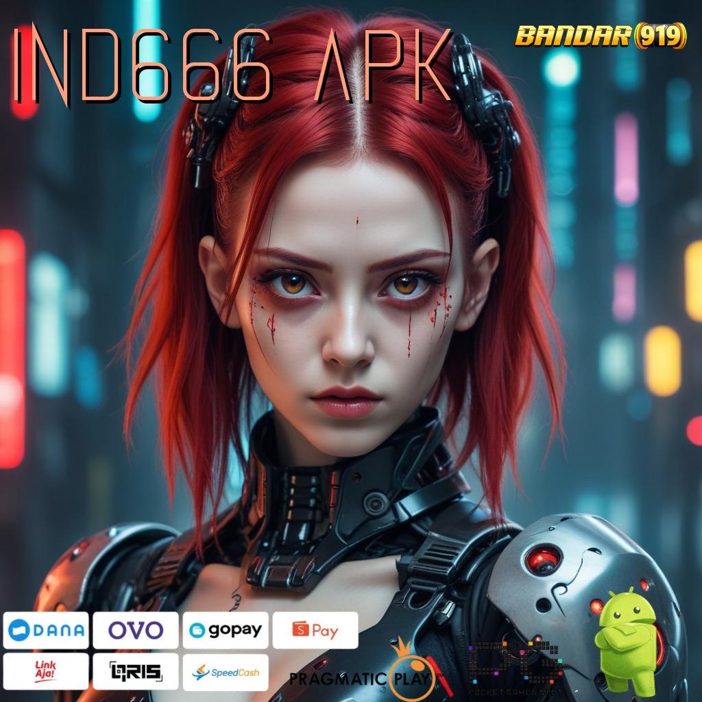 IND666 APK @ (Versi New) Terbaru Android iOS RTP Tumpuan