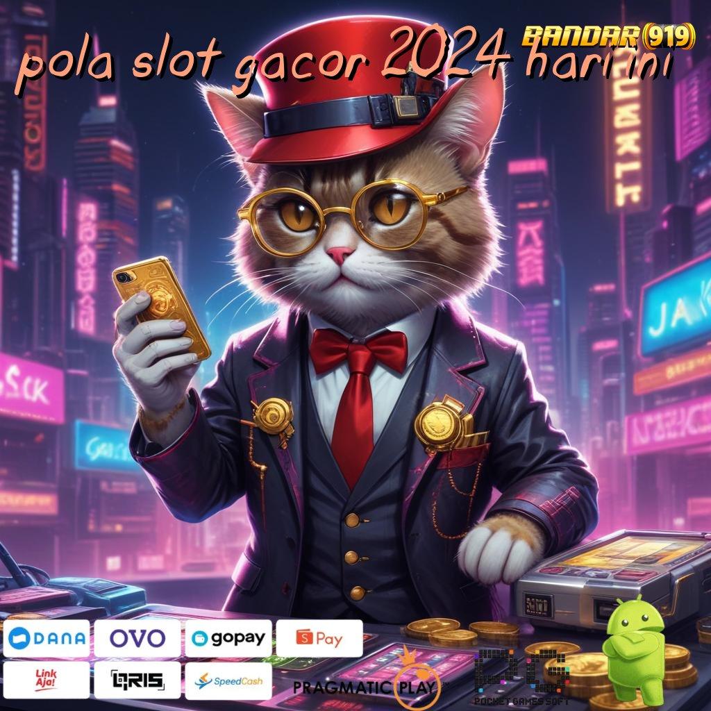 POLA SLOT GACOR 2024 HARI INI , sumber valid anti gagal spin beruntung