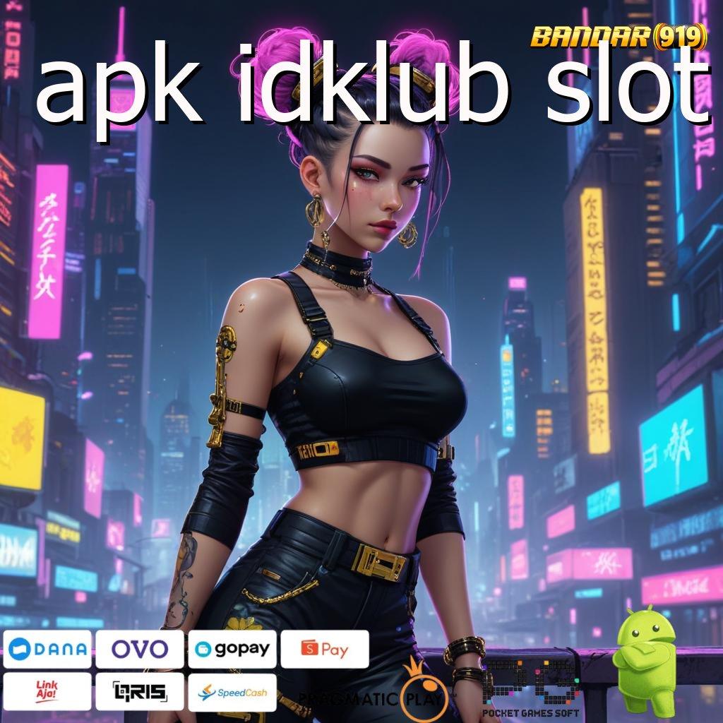 APK IDKLUB SLOT @ Paling Rame Gacor Bonus Pemula dengan Gopay