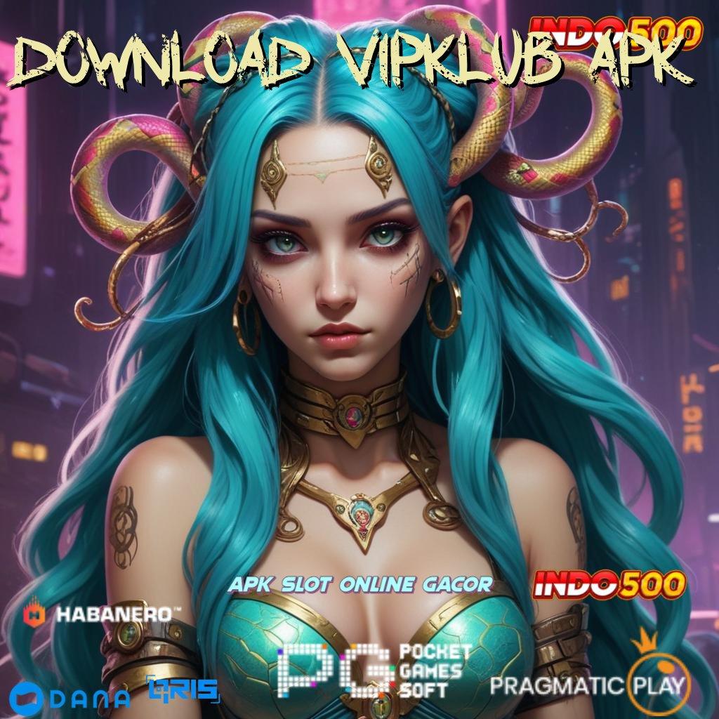 DOWNLOAD VIPKLUB APK ➿ Amandemen Mutlak Spin Tanpa Hambatan Cepat