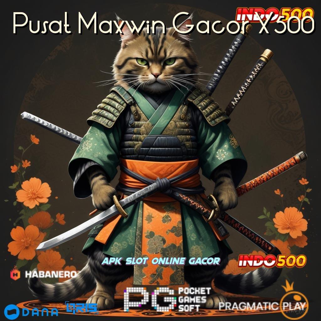 Pusat Maxwin Gacor X500