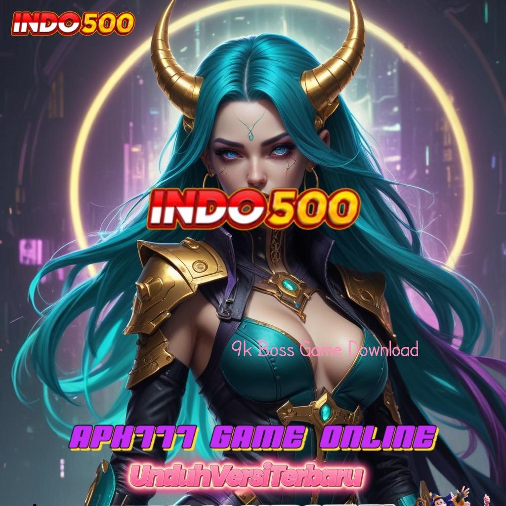 9k Boss Game Download