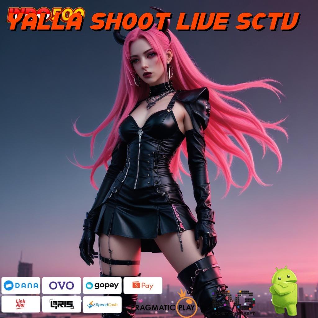 YALLA SHOOT LIVE SCTV Menentukan Pilihan Strategi Spin yang Teruji