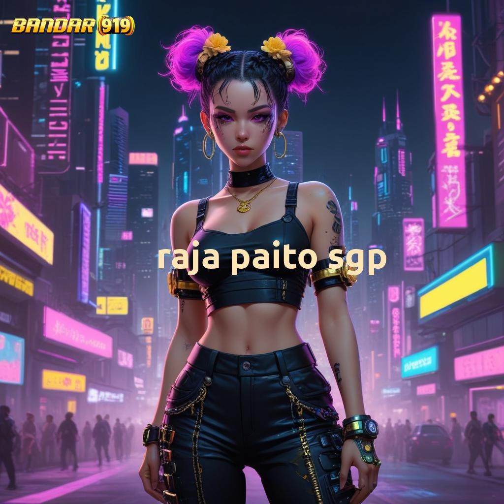 RAJA PAITO SGP ↦ Cita Rasa Versi Fashion Modern Terbaru