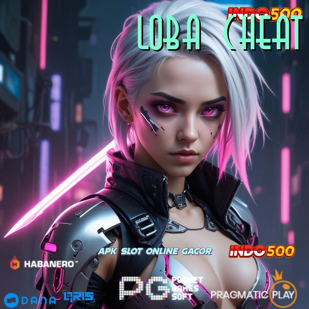 LOBA CHEAT ⋗ ambisius sosial rtp melaju stabil