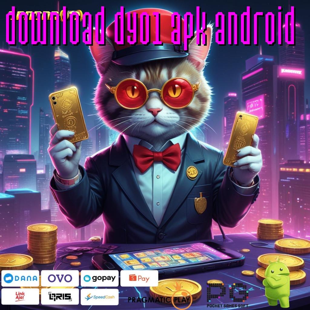 DOWNLOAD DY01 APK ANDROID # Praktis dan Cepat Temui Cara Gampang Nyaman